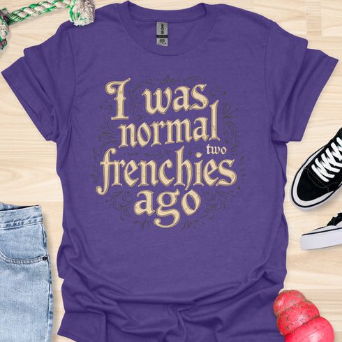 I was normal two frenchies ago - V1 - Elegant Steampunk T-Shirt